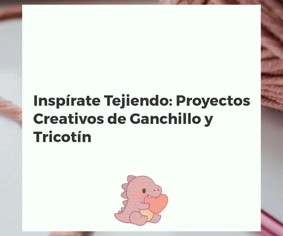 Manos tejiendo con ganchillo y tricotin, rodeadas de proyectos coloridos como amigurumis, mantas y llaveros.