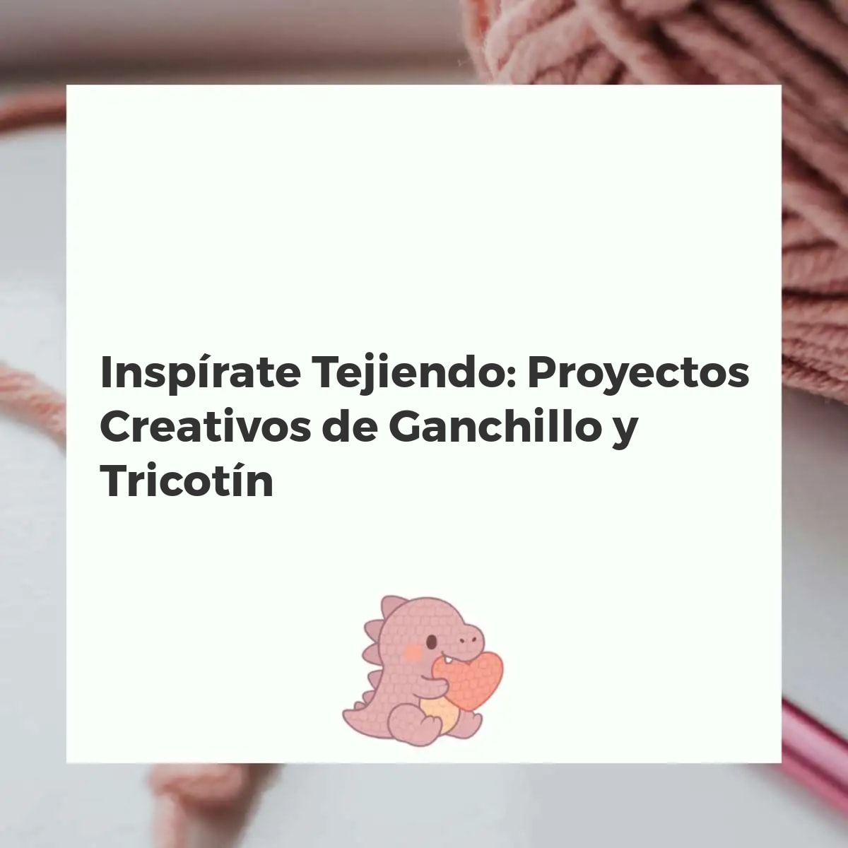 Manos tejiendo con ganchillo y tricotin, rodeadas de proyectos coloridos como amigurumis, mantas y llaveros.