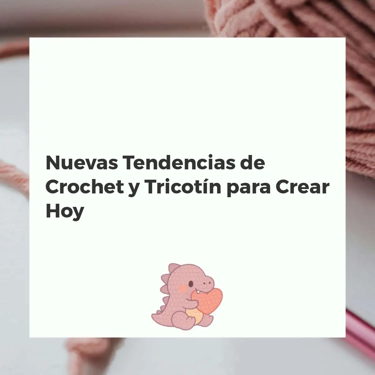 Manos tejiendo proyectos de crochet y tricotin con hilos de colores y diseños modernos, con un diseño fresco y actual.