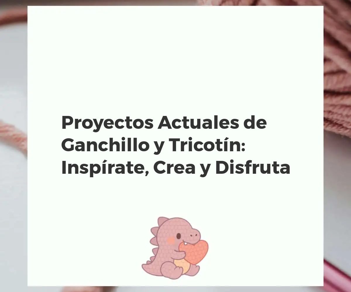 Variedad de proyectos de ganchillo y tricotín hechos a mano: manta de bebé, letrero decorativo, llaveros coloridos y herramientas de tejer.