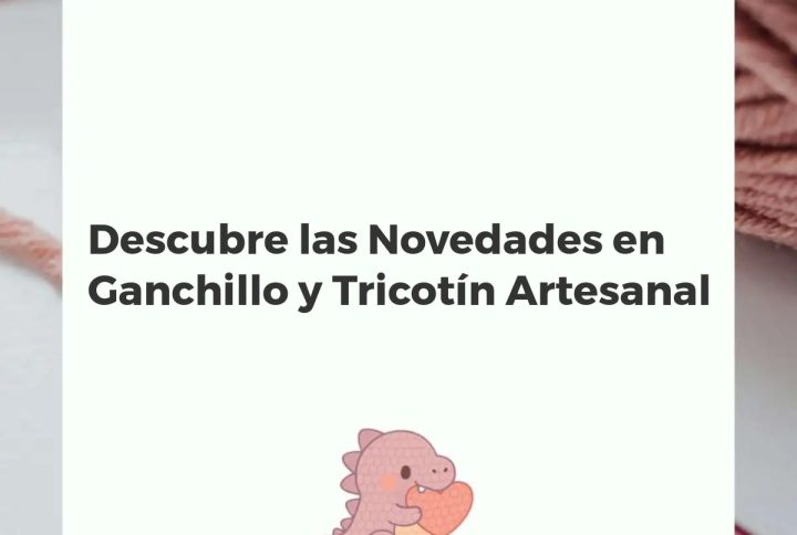 Variedad de creaciones artesanales de ganchillo y tricotín con hilos de colores y herramientas de tejer.
