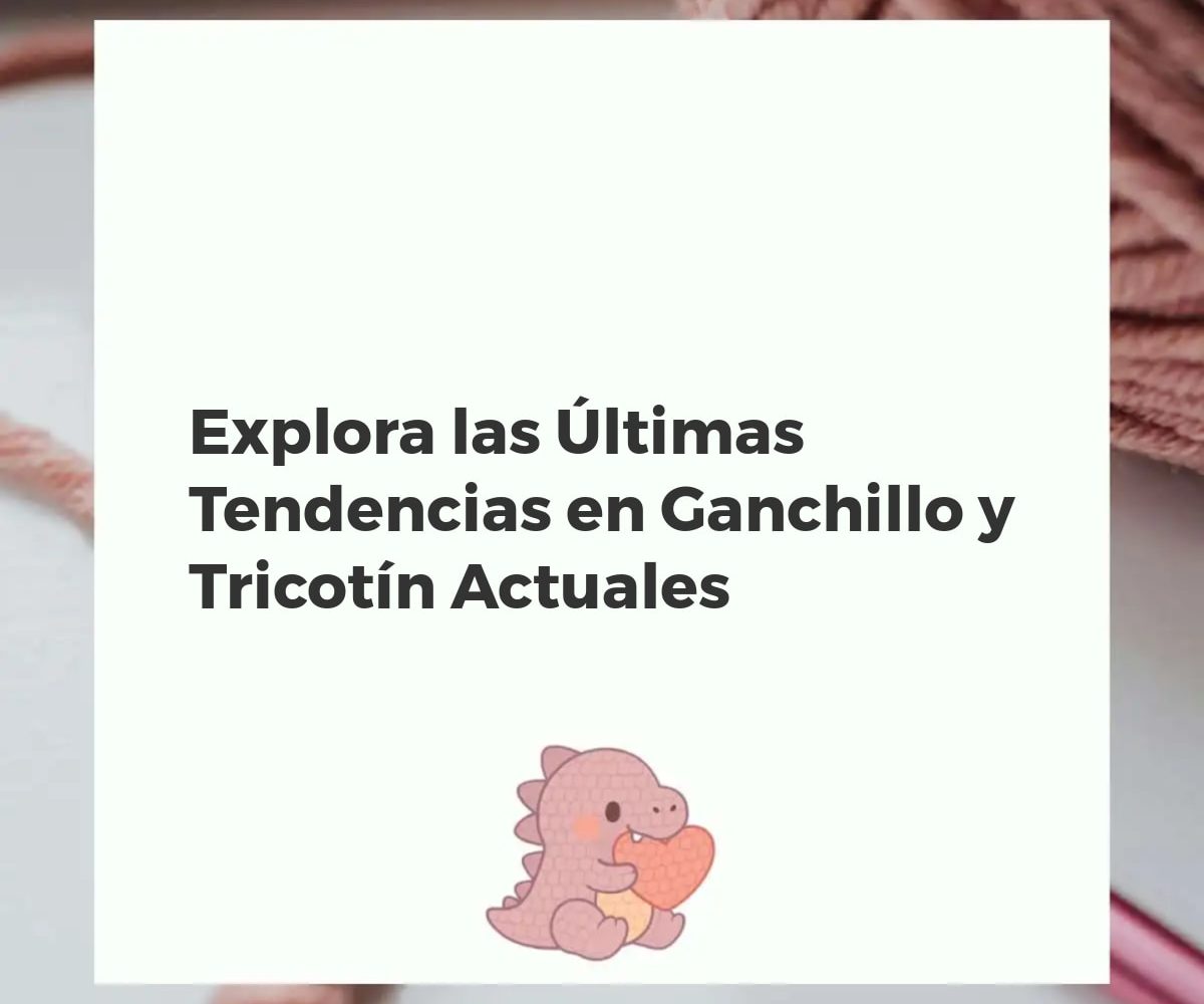 Collage de creaciones modernas en ganchillo y tricotín: accesorios, decoración del hogar, proyectos DIY con colores actuales.